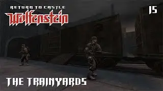 Return to Castle Wolfenstein (2001) ◆ The Trainyards ◆ #15