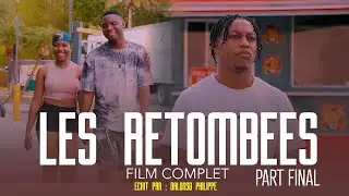 LES RETOMBÉES ( FULL MOVIE ) PART FINAL