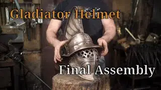 Forging a Bronze Gladiator Helmet - Part 4 - Final Assembly