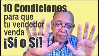 10 Condiciones para que tu vendedor venda ¡Sí ó Sí!
