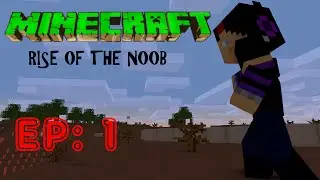MINECRAFT: Rise of the noob - EP 1: TREES!!!!!