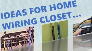 Organizing Your Home Network [DIY Wiring Closet]