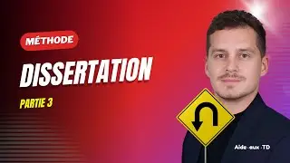 Méthode de la Dissertation - Partie 3