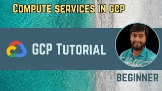 Compute Services in GCP | GCP Compute Engine | GCP App Engine | Kubernetes Engine | Cloud functions