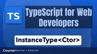 InstanceType⟨Ctor⟩ Utility Type in TypeScript
