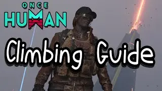 Once Human Guide Climbing #OnceHumanBeta