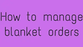 How to manage blanket orders in Odoo