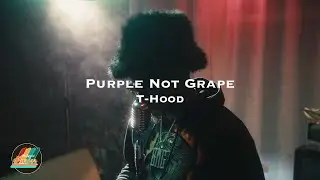 T - Hood - PURPLE NOT GRAPE | The Lyrical Parlor Performance