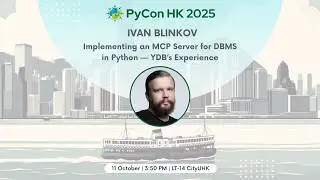 [PyCon HK 2025] Implementing an MCP Server for DBMS in Python — YDB’s Experience - Ivan Blinkov