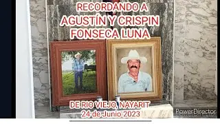 RECORDANDO A DON AGUSTÍN FONSECA LUNA Y A SU HERMANO CRESPIN DE RIO VIEJO, NAYARIT JUNIO 24 DEL 2023
