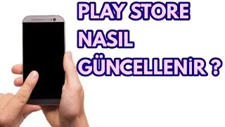 Play Store Güncelleme (Play Store Nasıl Güncellenir? )