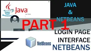 Java | Netbeans | Login  Interface Design Tutorial | PART 1