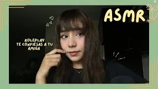 ASMR - TE CONFIESAS A TU AMIGA/ ROLEPLAY