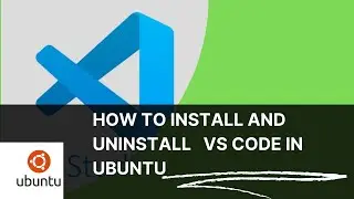 How to install  and uninstall Visual Studio Code in Ubuntu Linux machine in 3 easy ways