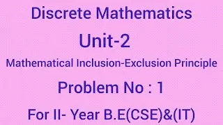 Discrete Mathematics|Unit-2|Inclusion-Exclusion principle|Problem No:1@thanishmaths3760