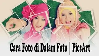 Tutorial PicsArt : Cara Edit Foto Membuat Foto di Dalam Foto di android