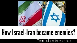 How Iran and Israel became enemies?