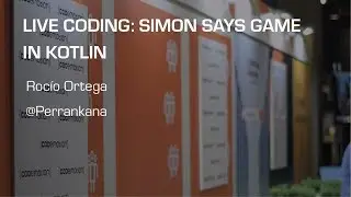 Live Coding: Simon Says Game in Kotlin - Rocío Ortega
