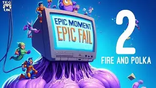 Epic Moment Epic Fail - 2 : Fire & Polka