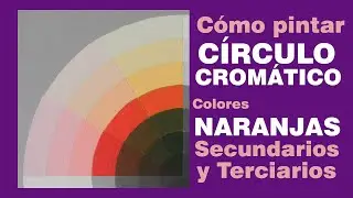NARANJA. CIRCULO CROMÁTICO 2 paso a paso. Colores naranja Secundarios y terciarios; Rueda de color