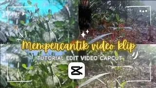 Cara Editing Video Klip jadi lebih cantik  | capcut editing tutorial