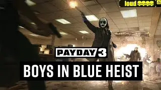 Payday 3 ЛЮДИ В СИНЕМ (BOYS IN BLUE) Overkill Loud