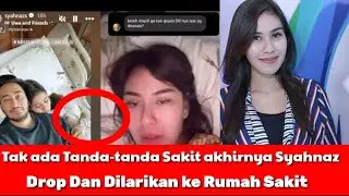 Tak ada tanda-tanda sakit akhirnya Syahnaz Sadiqah Drop dilarikan ke Rumah Sakit