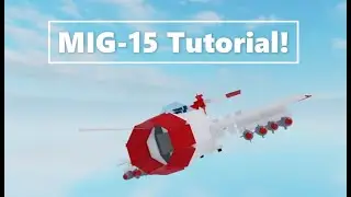 MIG 15 TUTORIAL! : Roblox Plane crazy