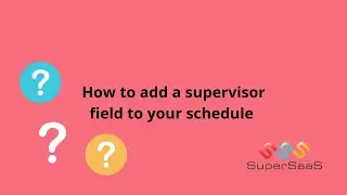 How to Add a Supervisor Field to Your Schedule | SuperSaaS