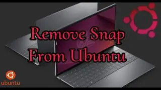 Remove Snap from Ubuntu