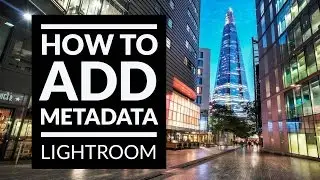 How to Add Metadata to Your Photos in Lightroom