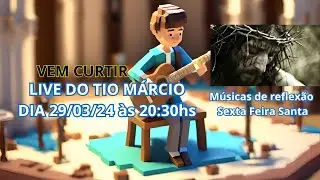 Live da Paixão | Sexta Feira Santa | Músicas de Reflexão | Tio Márcio