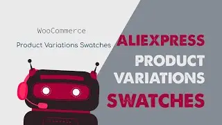 Convert Aliexpress Product Variations Under Swatch Styles