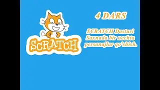 4 dars. Scratch dasturida saxnada bir nechta persanajlarni qo'llash.