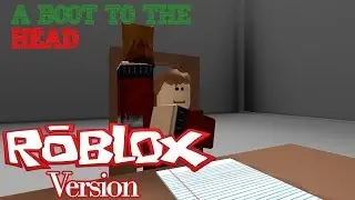 A boot to the head (ROBLOX Version)