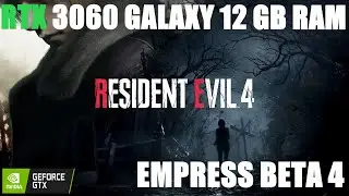 Resident Evil 4 REMAKE I Intel Core I5 11400f Rtx 3060  GALAXY 12Gb Ram  16Gb Ram EMPRESS  BETA 4