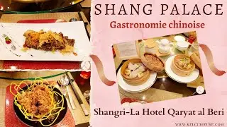 Le Meilleur Restaurant Chinois ? Shang Palace - Shangri-La Hotel Qaryat Al Beri
