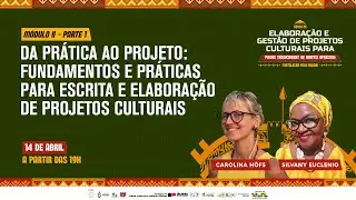 Parte 01 - FUNDAMENTOS E PRÁTICAS PARA ESCRITA E ELABORAÇÃO DE PROJETOS CULTURAIS