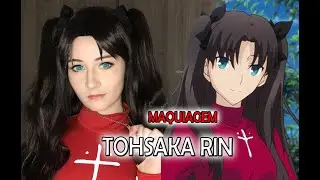 Maquiagem Tohsaka Rin - Fate Stay Night