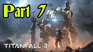 Let's Play Titanfall 2 | Part 7 [FINAL]