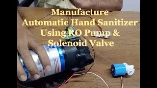 Automatic Hand Sanitizer Using RO Pump and Solenoid Valve