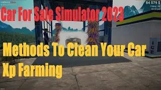 Car For Sale Simulator 2023, Methods To Clean Your Car, Xp Farming