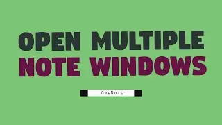 Open multiple Note Windows in OneNote