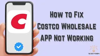 How to Fix Costco Wholesale App Not Working : Multiple Solutions! (Apple & Android)