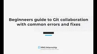 Beginners guide to git collaboration with common errors and fixes