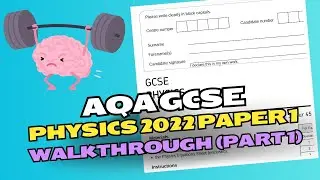 AQA GCSE Physics 2022 Paper 1 Walkthrough (Part 1)