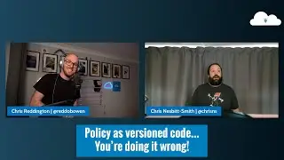Policy as [versioned] code - you're doing it wrong | with Chris Nesbitt-Smith