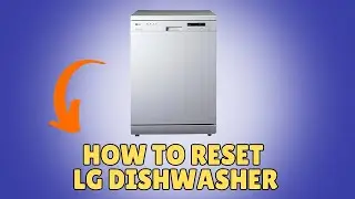 How To Reset LG Dishwasher