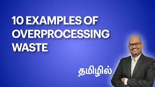 10 Examples of OverProcessing Waste - in Tamil | Lean Wastes Examples