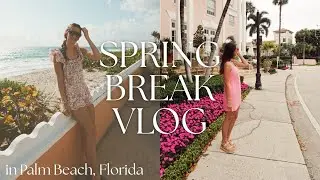 SPRING BREAK VLOG *in Palm Beach*